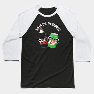 What's Poppin Funny Soda Pop Pun Baseball T-Shirt